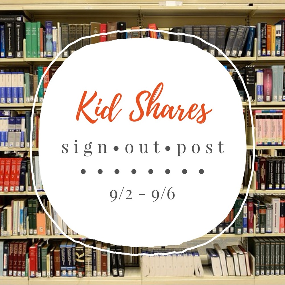 ***CLOSED***  Kid Shares Sign Outs 9/2-9/6